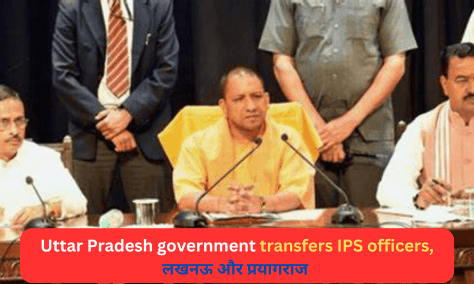 Uttar Pradesh government transfers IPS officers